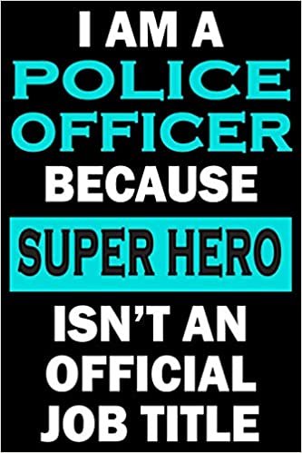 Police Officer Super Hero: Blank Lined Journal, Funny Sketchbook, Notebook, Diary Perfect Gift For Police Officers