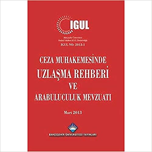 Ceza Muhakemesinde Uzlaşma Rehberi ve Arabuluculuk Mevzuatı