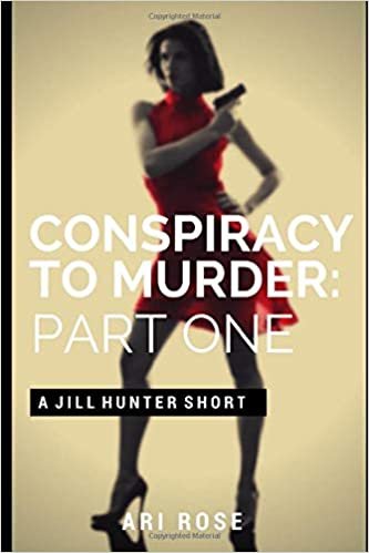 Conspiracy To Murder: Part One: A Jill Hunter Short (The Jill Hunter Short Story Series, Band 11)