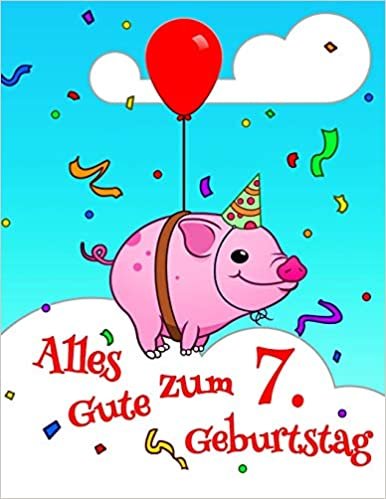 Alles Gute zum 7. Geburtstag: Süße Schwein Skizzenbuch für Kinder perfekt für doodling, Zeichnung und Skizzieren. Vergessen Sie die Geburtstagskarte und erhalten Sie stattdessen ein Geburtstagsbuch!