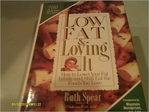 Low Fat and Loving It: How to Lower Your Fat Intake and Still Eat the Foods You Love