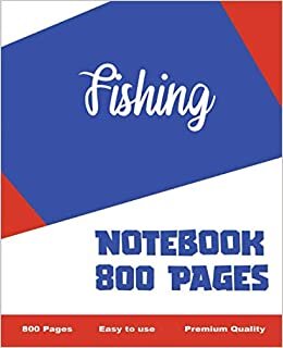 Fishing - Notebook 800 Pages: Giant Journal 800 Pages 400 Sheets, Large Size 7.5 x 9.25, Wide Ruled Paper Notebook Journal | Daily diary Note taking Writing sheets, Extra large Notebook Journal,