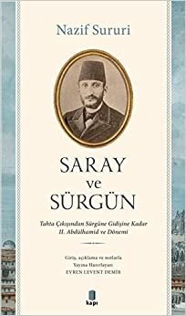 Saray ve Sürgün: Tahta Çıkışından Sürgüne Kadar II. Abdülhamid ve Dönemi