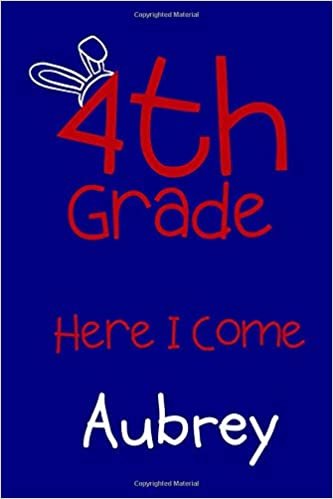 4th Grade Here I Come: Personalized Journal - Aubrey - Elementary School Journal indir
