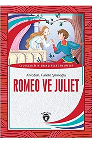 Romeo ve Juliet: Çocuklar İçin Shakespeare Öyküleri