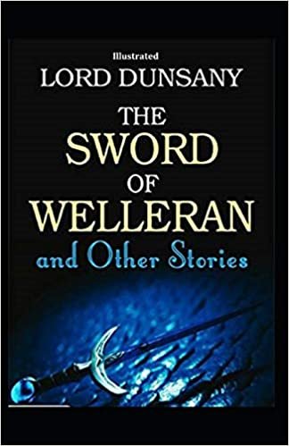 The Sword of Welleran and Other Stories (Illustrated) indir