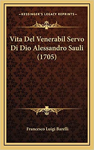 Vita Del Venerabil Servo Di Dio Alessandro Sauli (1705)
