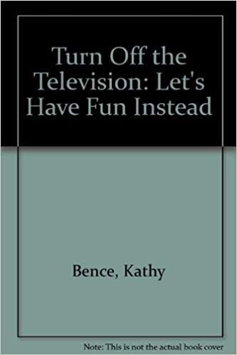 Turn Off the Television: Let's Have Fun Instead