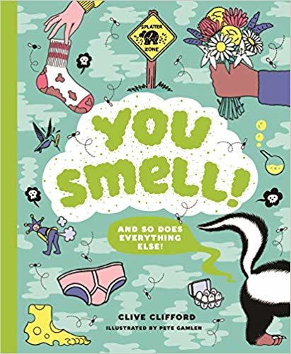 You Smell!: (And so does everything else!): (and so does everything else)