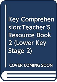 Key Comprehension:Teacher`S Resource Book 2 (Lower Key Stage 2): Lower Key Stage 2 Bk.2