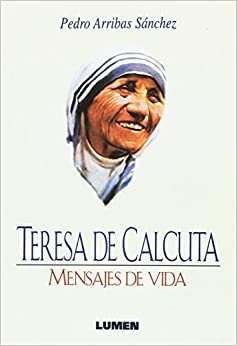 Teresa de Calcuta - Mensajes de Vida