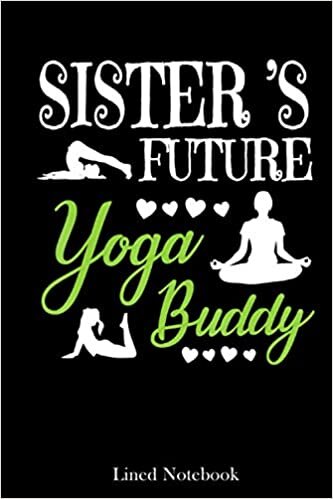 Sister's Future Yoga Buddy Happy Mother Day Sister lined notebook: Mother journal notebook, Mothers Day notebook for Mom, Funny Happy Mothers Day ... Mom Diary, lined notebook 120 pages 6x9in