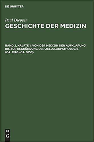 Von der Medizin der Aufklärung bis zur Begründung der Zellularpathologie (ca. 1740 -ca. 1858)