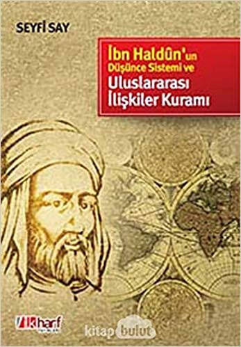 İbn Haldünun Düşünce Sistemi ve Uluslararası İlişkiler Kuramı