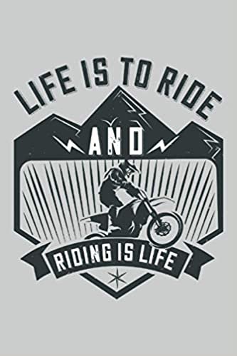 Life is to ride and riding is life: Lined Notebook Journal ToDo Exercise Book or Diary (6" x 9" inch) with 120 pages