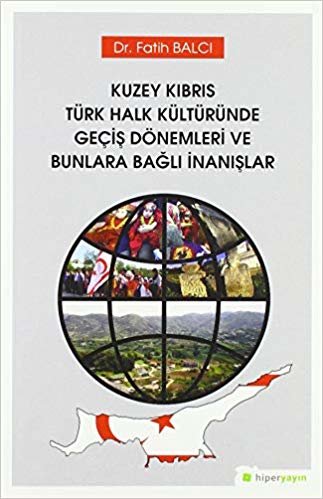 Kuzey Kıbrıs Türk Halk Kültüründe Geçiş Dönemleri ve Bunlara Bağlı İnanışlar
