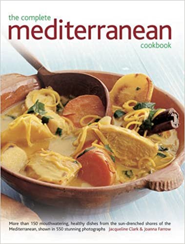 The Complete Mediterranean Cookbook: More Than 150 Mouthwatering Healthy Dishes from the Sun-Drenched Shores of the Mediterranean, Shown in 550 Stunning Photographs