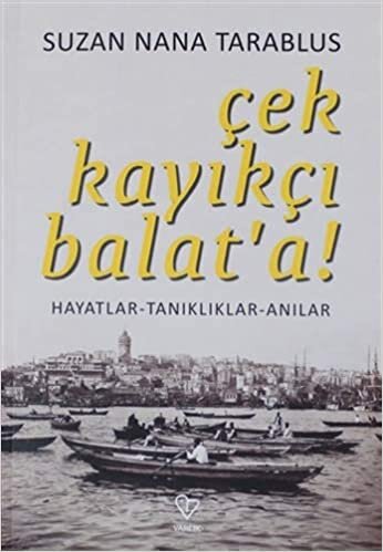 Çek Kayıkçı Balat'a!: Hayatlar - Tanıklar - Anılar indir