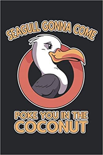Seagull Gonna Come Poke You In The Coconut: Seemöwe Notizbuch / Tagebuch / Heft mit Punkteraster Seiten. Notizheft mit Dot Grid, Journal, Planer für Termine oder To-Do-Liste.