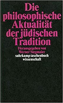 Die philosophische Aktualität der jüdischen Tradition (Suhrkamp Taschenbuch Wissenschaft)