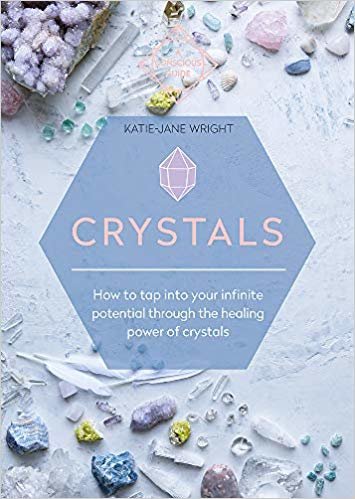 Crystals: How to tap into your infinite potential through the healing power of crystals indir