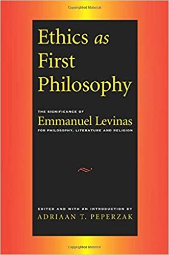 Ethics as First Philosophy: The Significance of Emmanuel Levinas for Philosophy, Literature and Religion