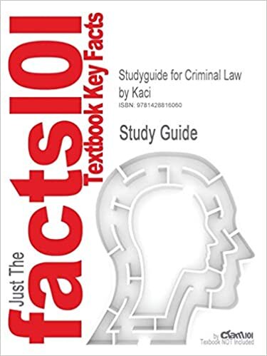 Studyguide for Criminal Law by Kaci, ISBN 9781928916123 (Just the Facts101 Textbook Key Facts)