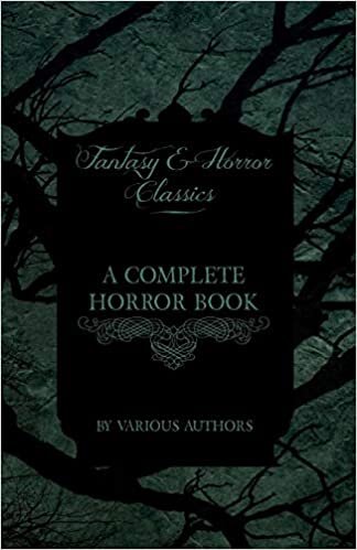 A Complete Horror Book - Including Haunting, Horror, Diabolism, Witchcraft, and Evil Lore (Fantasy and Horror Classics) indir
