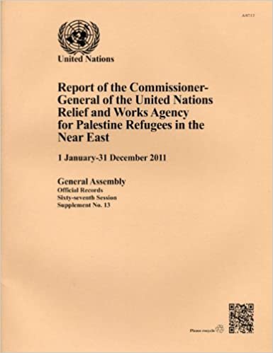 Report of the Commissioner-General of the United Nations Relief and Works Agency for Palestine Refugees in the Near East: 1 January - 31 December 2011 (Official Records)