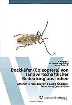 Bockkäfer (Coleoptera) von landwirtschaftlicher Bedeutung aus Indien: Geschichte-Klassifikation-Biologie-Ökologie-Bedeutung-Quarantäne