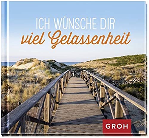 Ich wünsche dir viel Gelassenheit