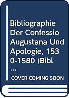 Bibliografie der Confessio Augustana und Apologie 1530-1580 (Bibliotheca humanistica & reformatorica)