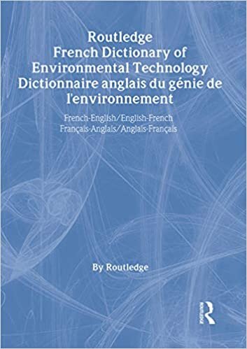 Routledge French Dictionary of Environmental Technology Dict: French-English/English-French Francais-Anglais/Anglais-Francais (Routledge Bilingual Specialist Dictionaries)
