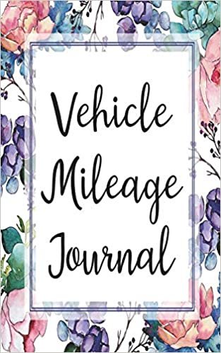 Vehicle Mileage Journal: Vehicle Mileage Log Book (Floral Auto Gas Mileage Log Tracker, Band 2) indir
