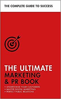 The Ultimate Marketing & PR Book: Understand Your Customers, Master Digital Marketing, Perfect Public Relations indir