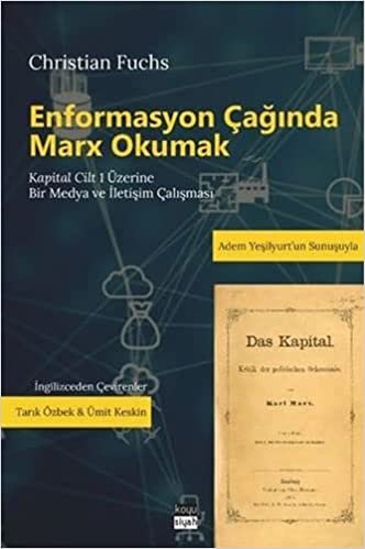 Enformasyon Çağında Marx Okumak: Kapital Cilt 1 Üzerine Bir Medya ve İletişim Çalışması