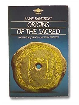 Origins of the Sacred: The Spiritual Journey in Western Tradition