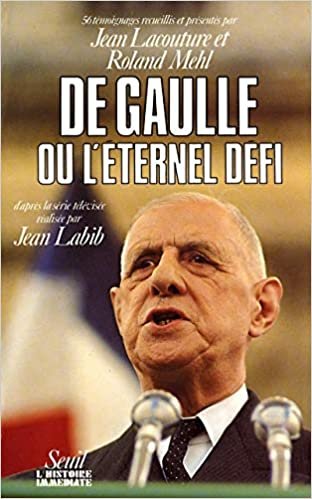 De Gaulle Ou L'Eternel Defi (L'Histoire immédiate)