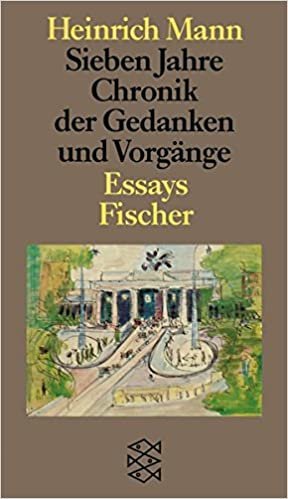 Sieben Jahre: Chronik der Gedanken und Vorgänge. Essays