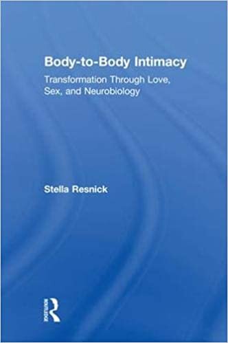 Body-to-Body Intimacy: Transformation Through Love, Sex, and Neurobiology