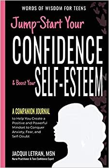 Jump-Start Your Confidence & Boost Your Self-Esteem: A Companion Journal to Help You Use the Power of Your Mind to Be Positive, Happy, and Confident (Words of Wisdom for Teens): 6