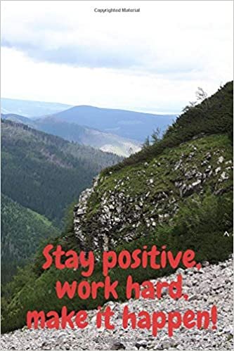 Stay positive, work hard, make it happen: Motivational Notebook, Journal, Diary (110 Pages, Lines, 6 x 9)