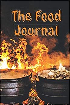 The Food Journal: Food Notebook, Motivational Notebook, Journal, Diary