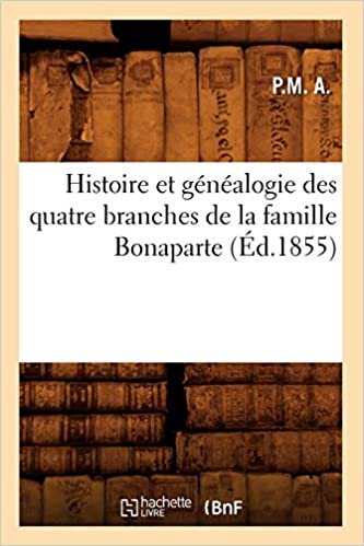 Histoire et généalogie des quatre branches de la famille Bonaparte (Éd.1855) indir