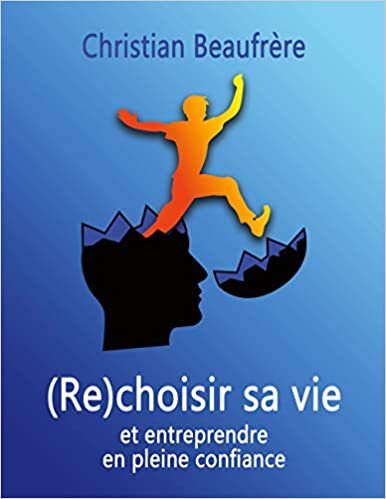 (Re)choisir sa vie: et entreprendre en pleine confiance (BOOKS ON DEMAND)