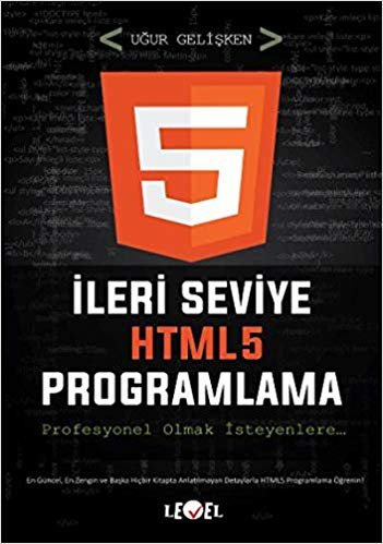 İleri Seviye HTML 5 Programlama: Profesyonel olmak isteyenlere...