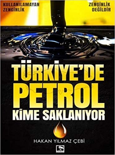 Türkiye'de Petrol Kime Saklanıyor: Kullanılamayan Zenginlik Zenginlik Değildir