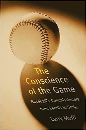 The Conscience of the Game: Baseball's Commissioners from Landis to Selig