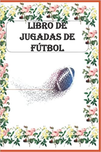 Libro de jugadas de fútbol: Cuaderno de entrenador de fútbol de 110 páginas con diagramas de campo para dibujar jugadas, crear simulacros y realizar actividades de exploración