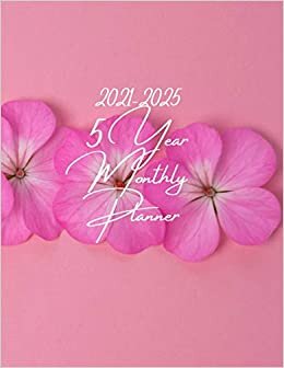 5 year monthly planner 2021-2025: Pink flowers background 5 year Monthly Planner and Yearly Agenda Schedule Organizer | Business Planners| Appointment ... Next 5 Years Size 8.5 X 11 Inches 143 Page